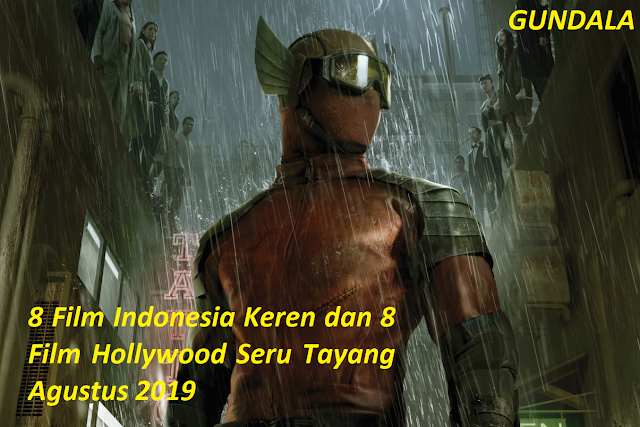 8 Film Indonesia Keren dan 8 Film Hollywood Seru Tayang Agustus 2019