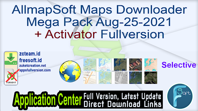 AllmapSoft Maps Downloader Mega Pack Selective Aug-25-2021 + Activator Fullversion