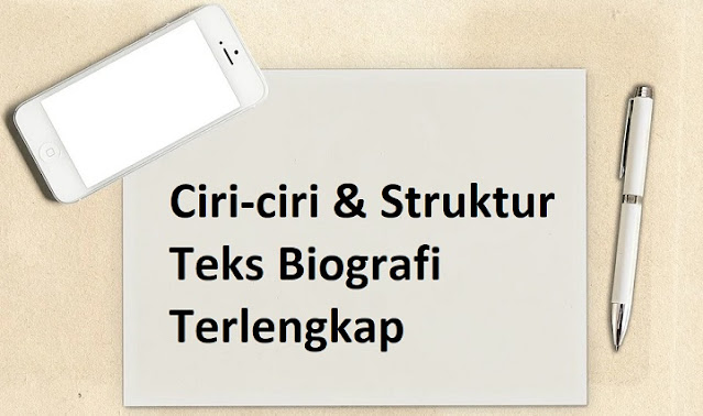Ciri-ciri & Struktur Teks Biografi