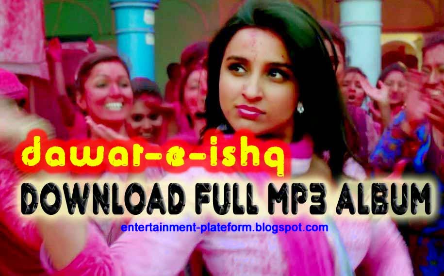 Dawat e Ishq MP3 Songs Full Album Entertainment Plateform Latest Dawat e Ishq MP3 Songs Full Album Entertainment Plateform Latest