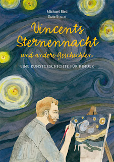 Kunstgeschichte - Geschichten über Kunst: "Vincents Sternennacht und andere Geschichten" von Michael Bird