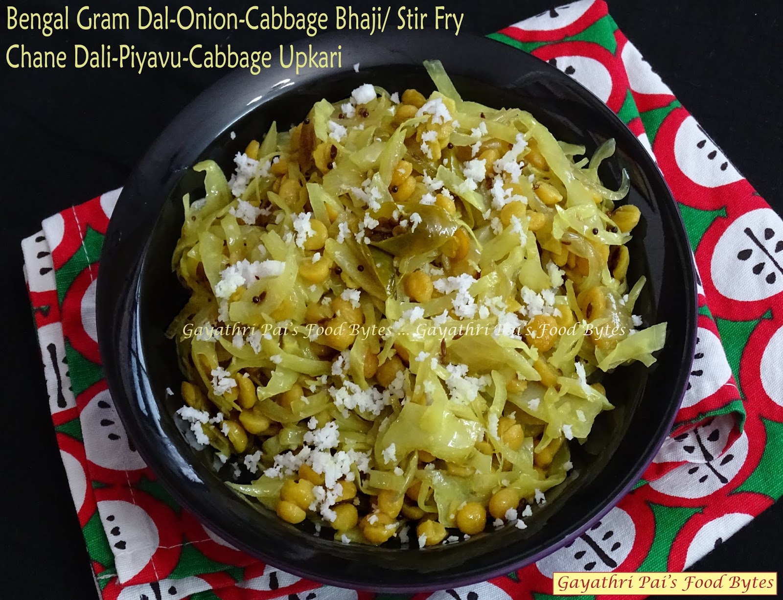 Gayathri Pai's Food Bytes Chane Dali Piyavu Cabbage Upkari /Bengal