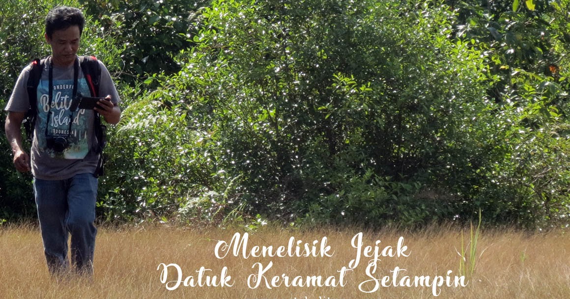 Menelisik Jejak Datuk Keramat Setampin Di Lingkungan Gunong Payong Kelurahan Pangkallalang Komunitas Peta Belitung