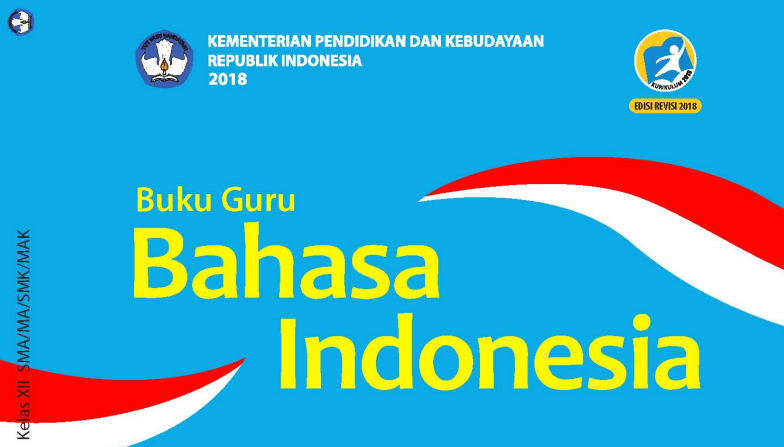 Buku Guru Dan Siswa Bahasa Indonesia Sma Ma Dan Smk Mak Kelas 12 Revisi 2018 Buku Guru Dan Siswa Bahasa Indonesia Sma Ma Dan Smk Mak Kelas 12 Revisi 2018