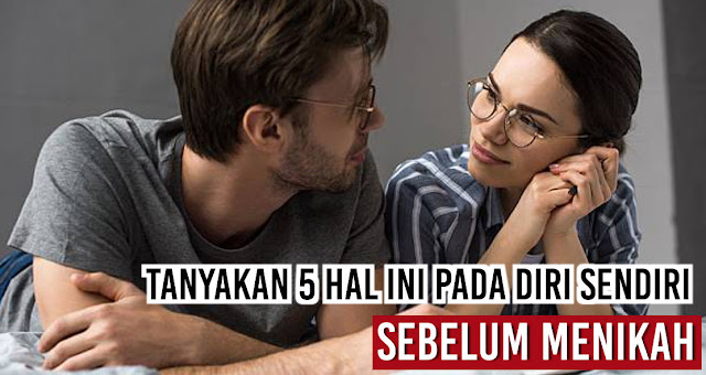 Tanyakan 5 Hal Ini Pada Diri Sendiri Sebelum Menikah