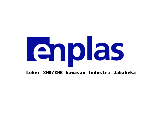 Info Loker SMA/SMK PT. Enplas Indonesia Kawasan Industri Jababeka III Cikarang