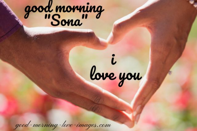 best good morning sona I love you pics