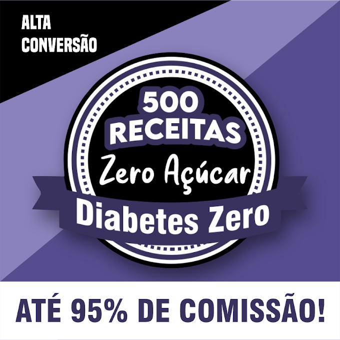 Diabetes Zero - 500 Receitas ZERO Açúcar Compre Já 