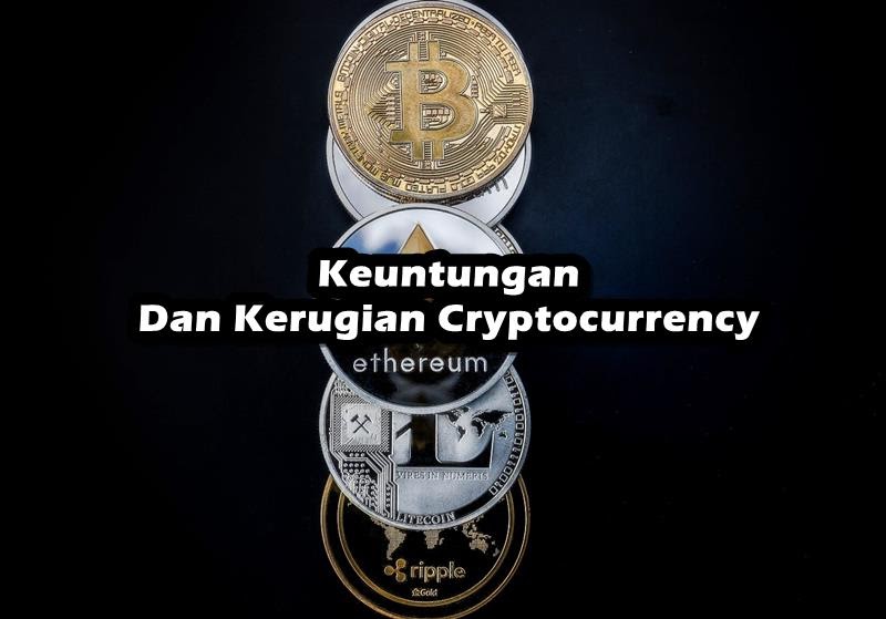 Keuntungan Dan Kerugian Cryptocurrency Apa Saja Ishabripedia Us