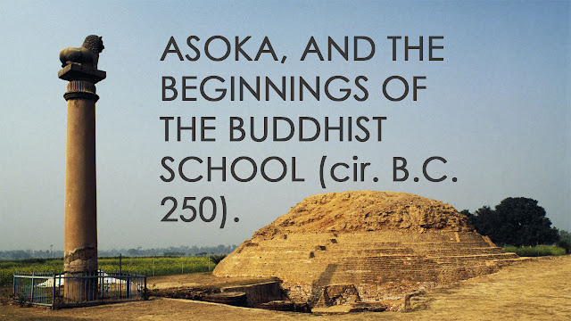 ASOKA, AND THE BEGINNINGS OF THE BUDDHIST SCHOOL (cir. B.C. 250).