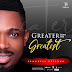 Audio: Progress Effiong – Greater Than The Greatest