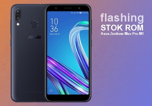 Cara Flashing Install Ulang Stok Rom Asus Zenfone Max Pro M1