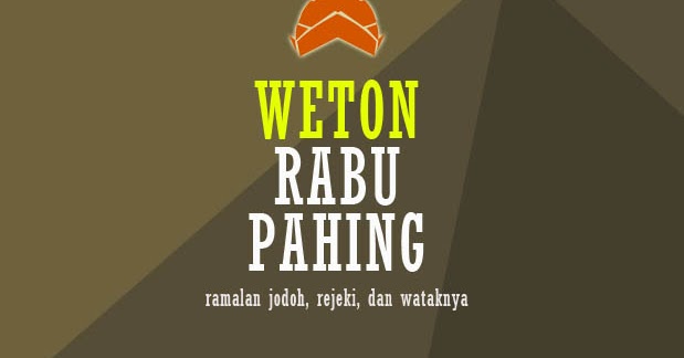 Inilah Weton Rabu Pahing Ramalan Watak, Jodoh, dan