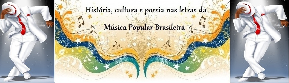História, cultura e poesia nas letras da Música Popular Brasileira