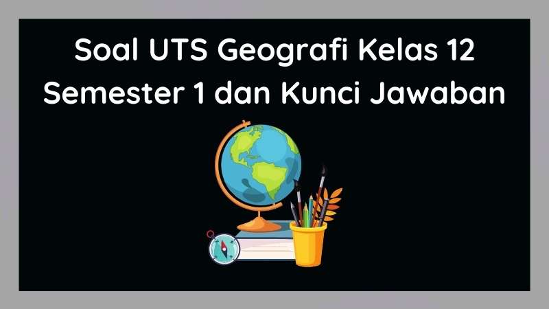 Soal essay dan jawaban geografi kelas 12 picture