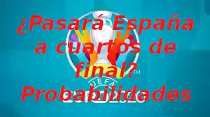 Qué probabilidades tiene España de clasificarse para octavos Eurocopa 2020 imagen eurocopa qué probabilidades tiene España de clasificarse a octavos