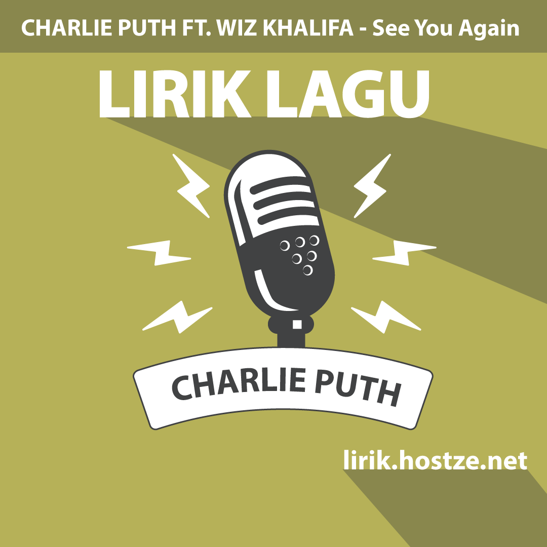 Lirik Lagu See You Again - Charlie Puth Ft. Wiz Khalifa - Lirik Hostze