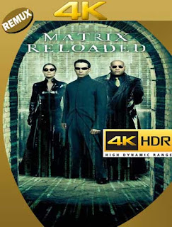 Matrix Reloaded [2003] 4K REMUX 2160p UHD [HDR] Latino [GoogleDrive] 