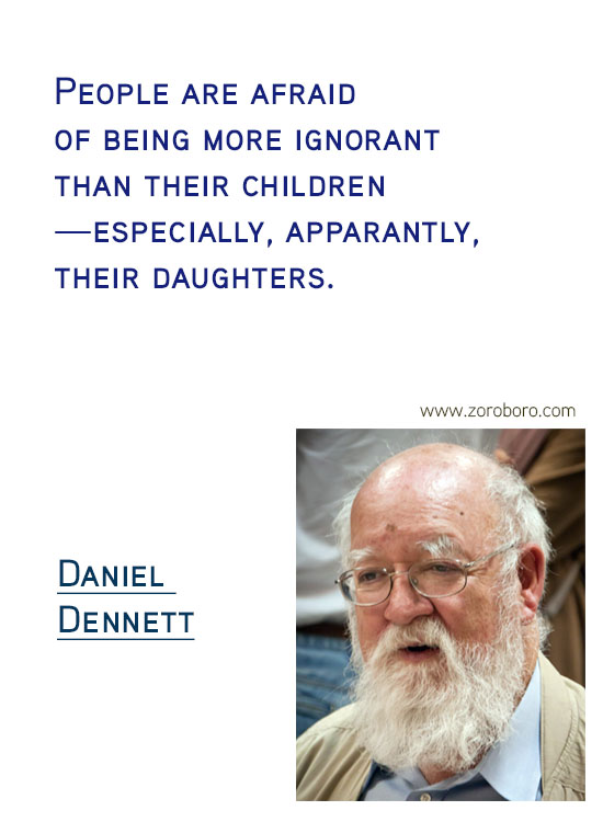 Daniel C. Dennett Quotes. Inspirational Quotes, Daniel C. Dennett Science/Evolution Quotes, Daniel C. Dennett Free-will Quotes, Daniel C. Dennett Happiness Quotes, Purpose Quotes, Daniel C. Dennett Life Quotes. Daniel Dennett Philosophy