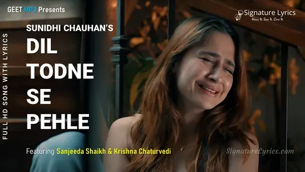 Dil Todne Se Pehle Lyrics - Sunidhi Chauhan | Jass Manak | Sanjeeda Shaikh