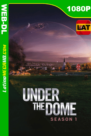 Under the Dome (Serie de TV) Temporada 1 (2013) Latino HD WEB-DL 1080P (2013)