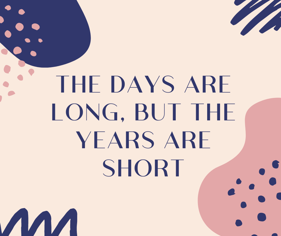 The Days Are Long A Splendid Messy Life: The Days Are Long, But The Years Are Short