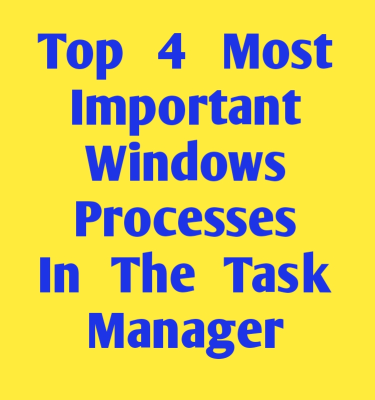 Top 4 Most Important Windows Processes In The Task Manager