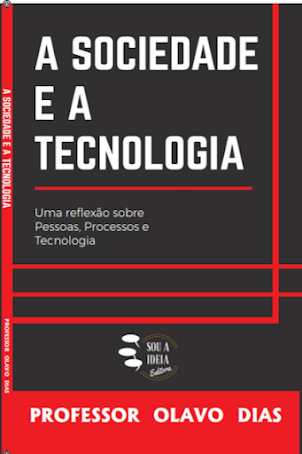 Compre na amazon o livro do  "A Sociedade e a Tecnologia"  do Professor: Olavo Dias