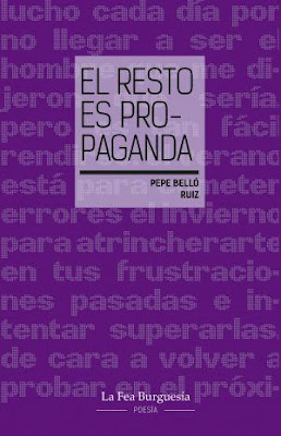 Promoción de libros y reseña: El resto es propaganda, Pepe Belló Ruiz (La Fea Burguesía, diciembre 2020)