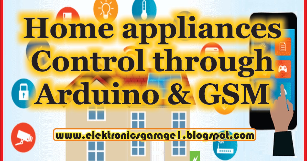 Home Appliances Control through Arduino & GSM Modulde - Electronics Garage
