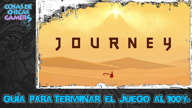 Guía Journey para completar el juego al 100%