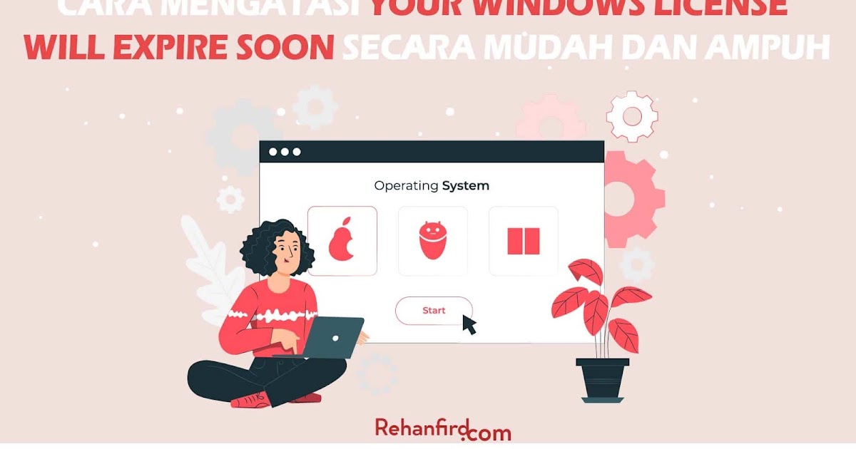 Cara Mengatasi Your Windows License Will Expire Soon Dengan Mudah Dan Aman Rehanfird