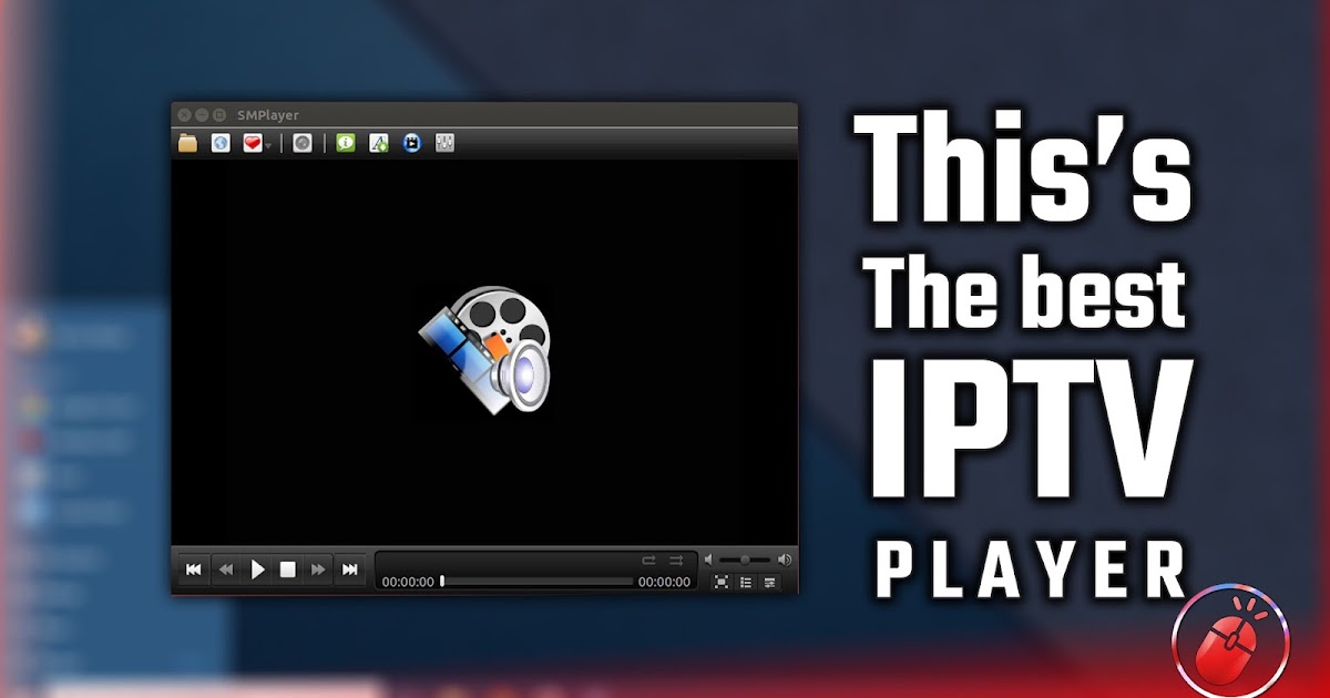 IPTV Player & Play all Audio and video Formats. SMPlayer The Best iptv