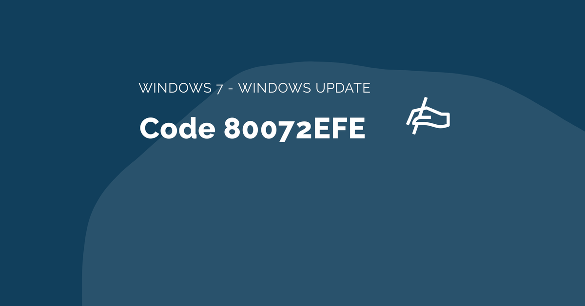 Khắc phục lỗi 80072EFE khi update Windows 7/8/10
