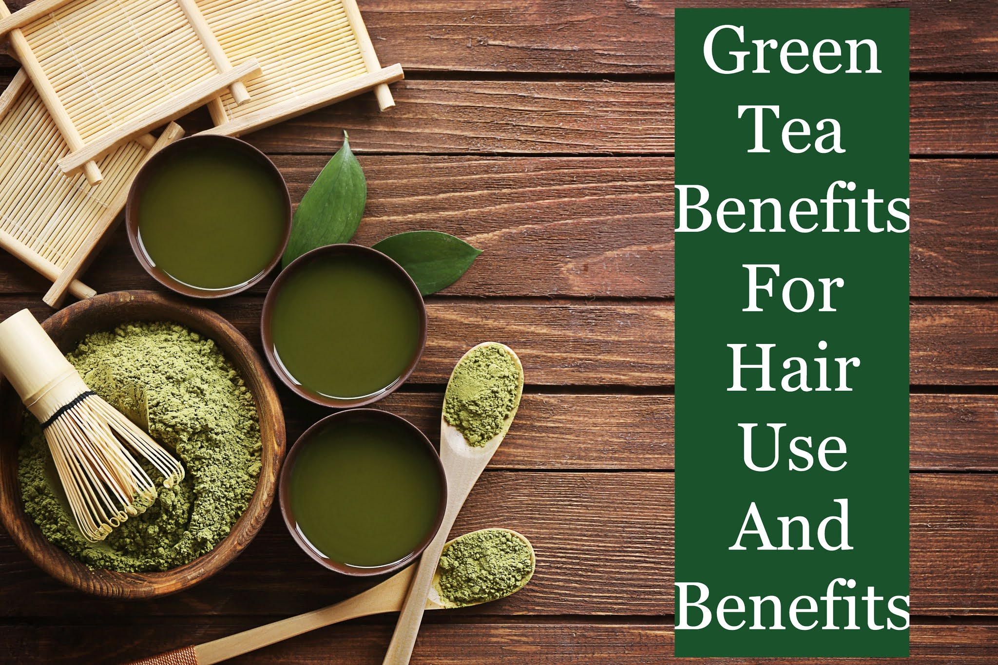 Stay Beautiful AlwaysBeauty & Health Blogger Green Tea Benefits For Hair