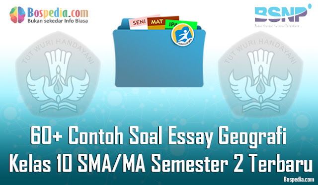 60+ Contoh Soal Essay Geografi Kelas 10 SMA/MA Semester 2 Terbaru