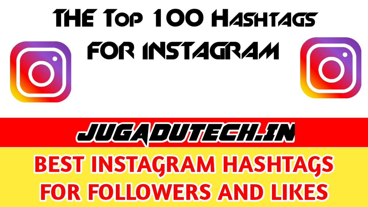 The 100 Best Instagram Hashtags for Likes Top Hashtags in 2019