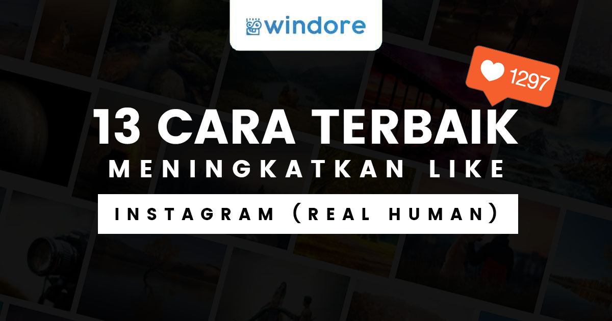 13 Cara Terbaik Mendapatkan Like Banyak di Instagram - Windore