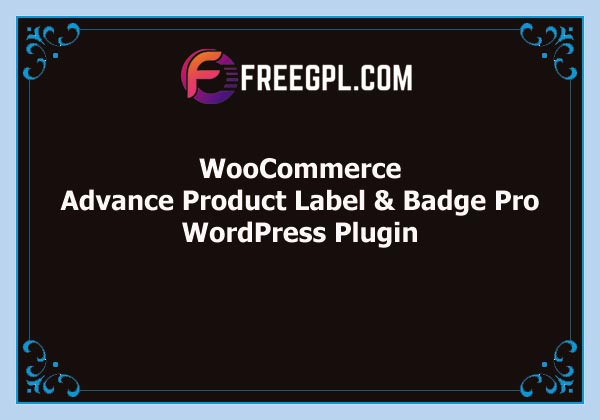 WooCommerce Advance Product Label and Badge Pro Free Download