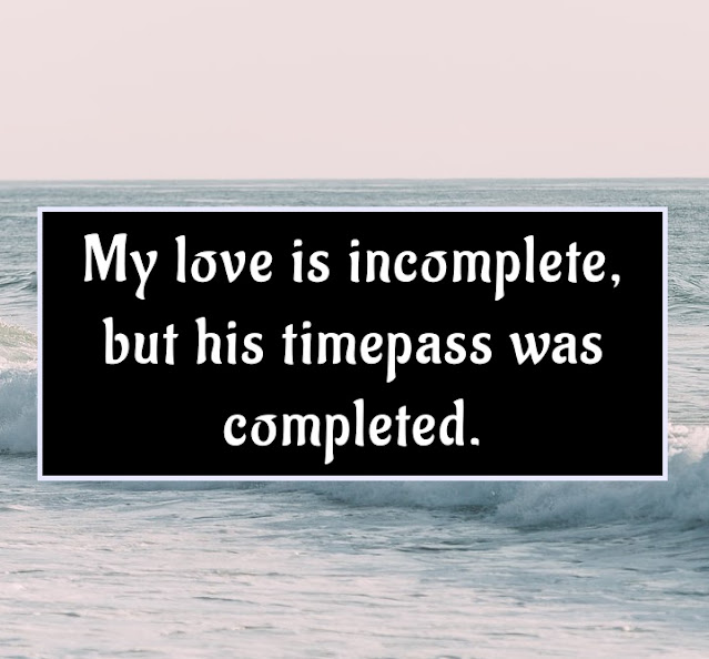 Incomplete love quotes