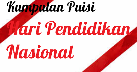 Kumpulan Puisi Hari Pendidikan Nasional 2019 Kata Ucapan