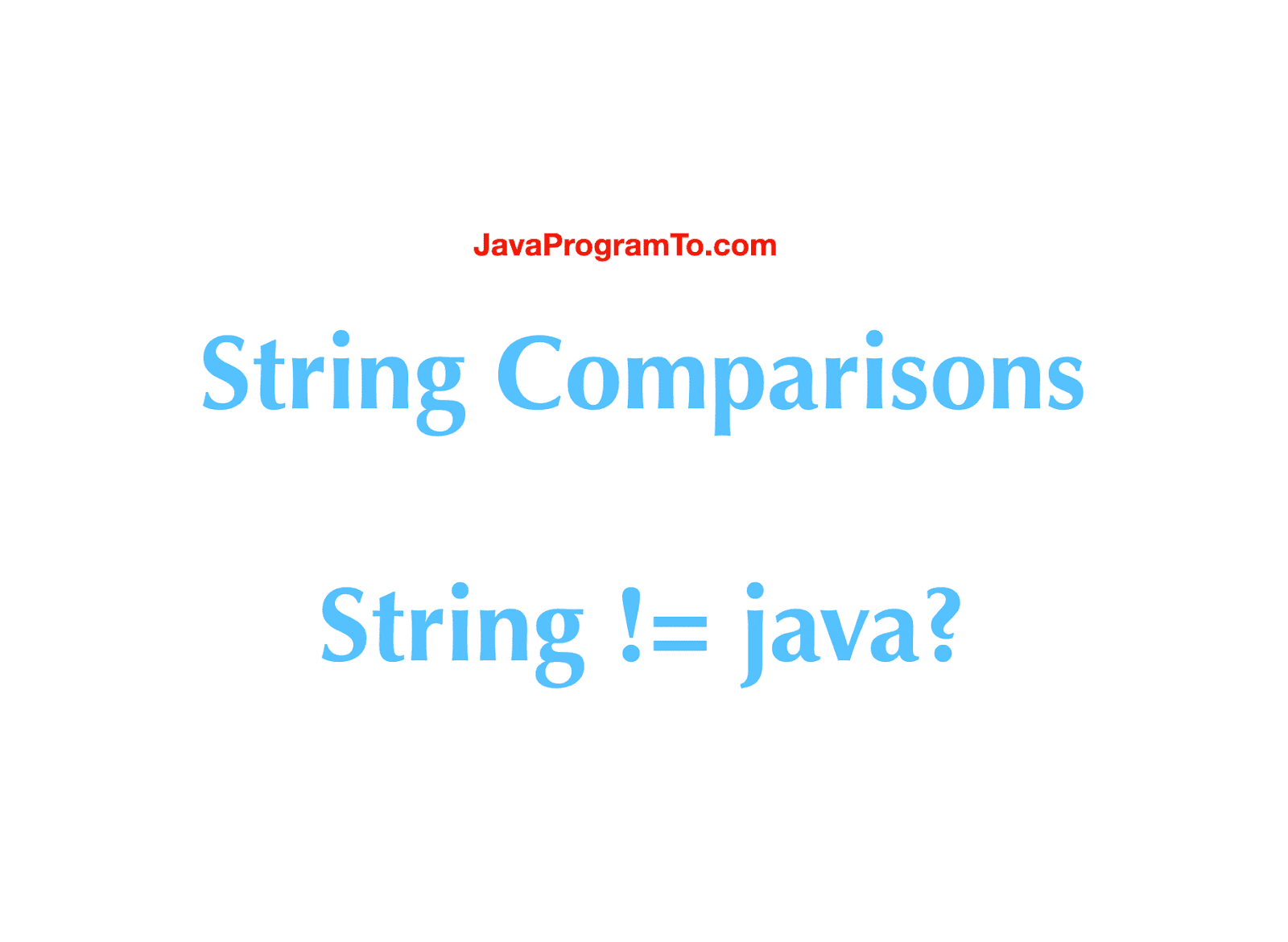 Java String Not Equals Examples Javaprogramto Com