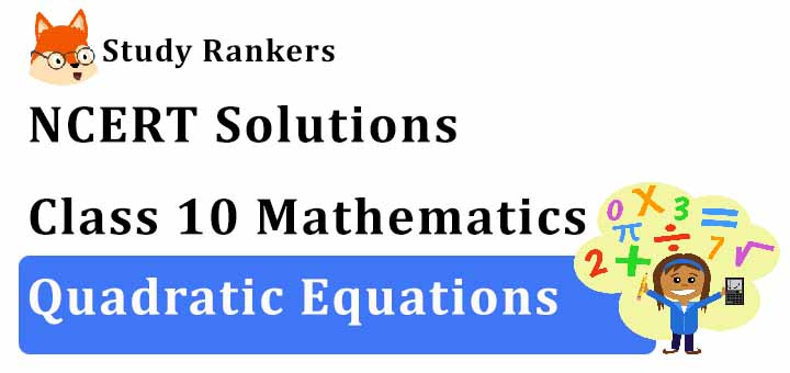 NCERT Solutions for Class 10th Maths Chapter 4 Quadratic Equations