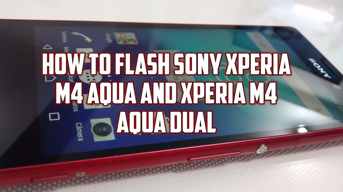 √ Easy Steps, How To Flash Sony Xperia M4 Aqua Sigle & Xperia M4 Aqua