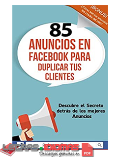 Descarga [PDF] 85 anuncios en facebook para duplicar tus clientes