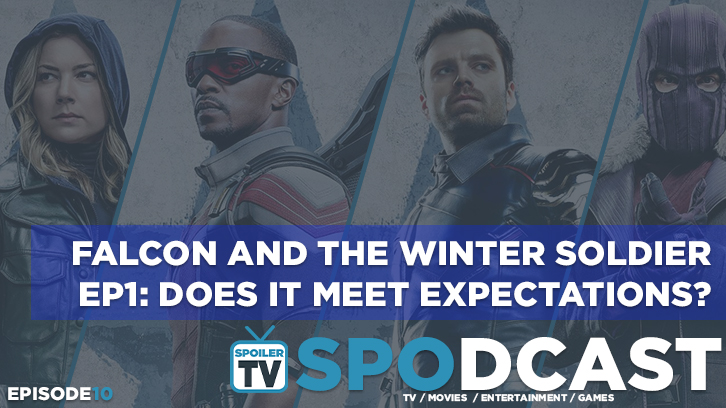 Did Falcon and Winter Soldier Ep1 Meet Expectations? - SpoilerTV Spodcast 10