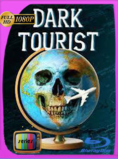 Dark Tourist (2018) Temporada 1 HD [1080p] Subtitulado [GoogleDrive] SXGO