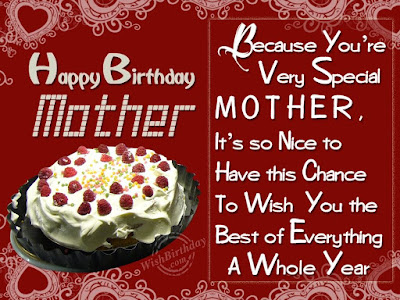 Happy birthday wishes for mother: because you're very special mother
