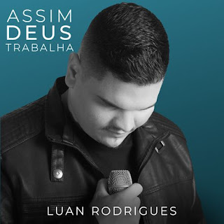 Baixar Música Gospel Assim Deus Trabalha - Luan Rodrigues Mp3