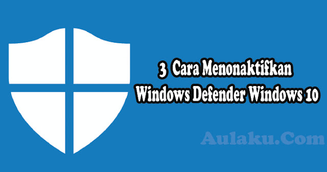 [Terbaru] 3 Cara Menonaktifkan Windows Defender Windows 10 Secara